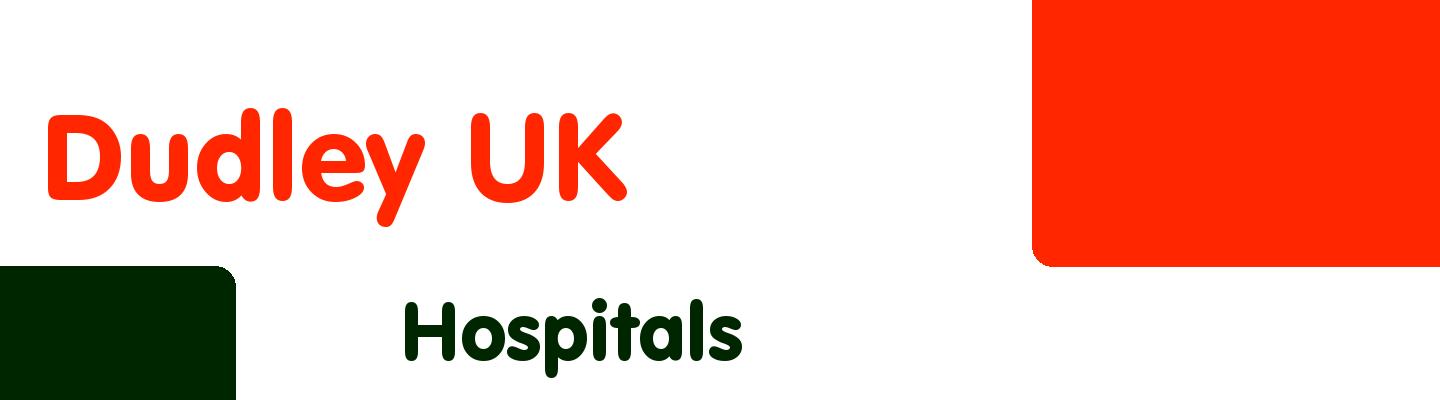 Best hospitals in Dudley UK - Rating & Reviews